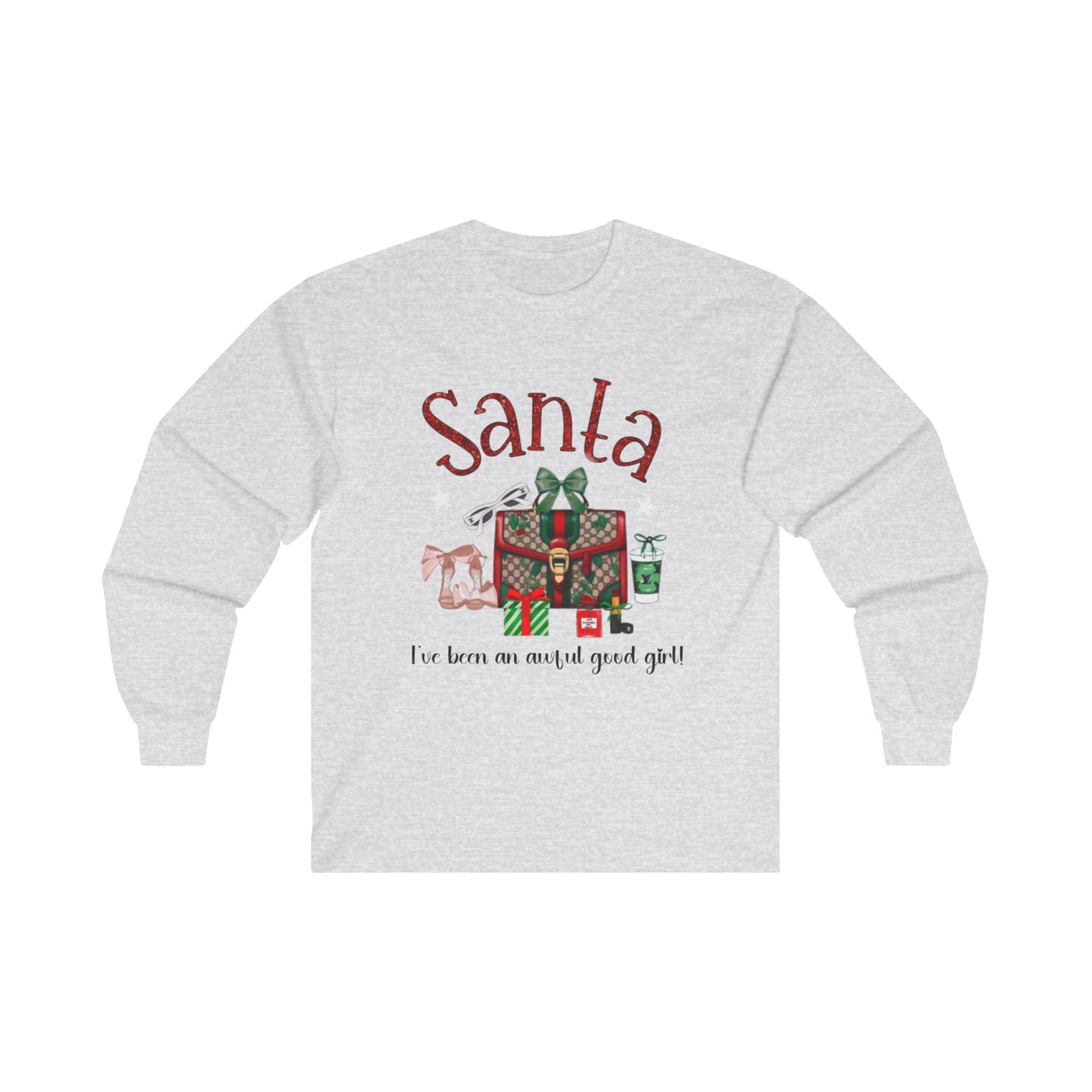 “I’ve Been A Good Girl, “ Holiday Long Sleeve Tee