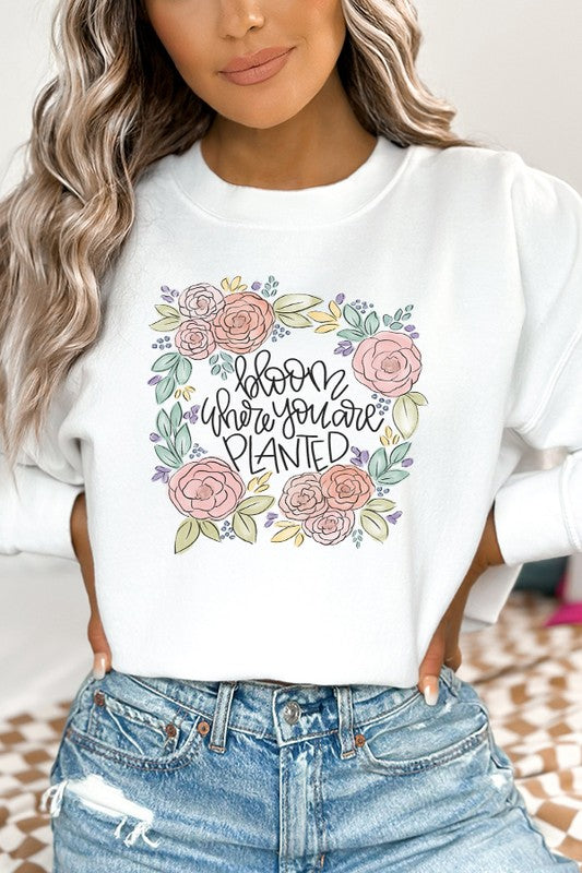 Bloom Where You Are Planted Floral Sweatshirt