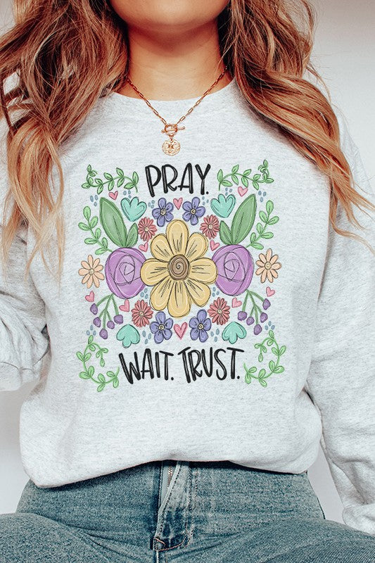 Pray Wait Trust Religious Floral Sweatshirt