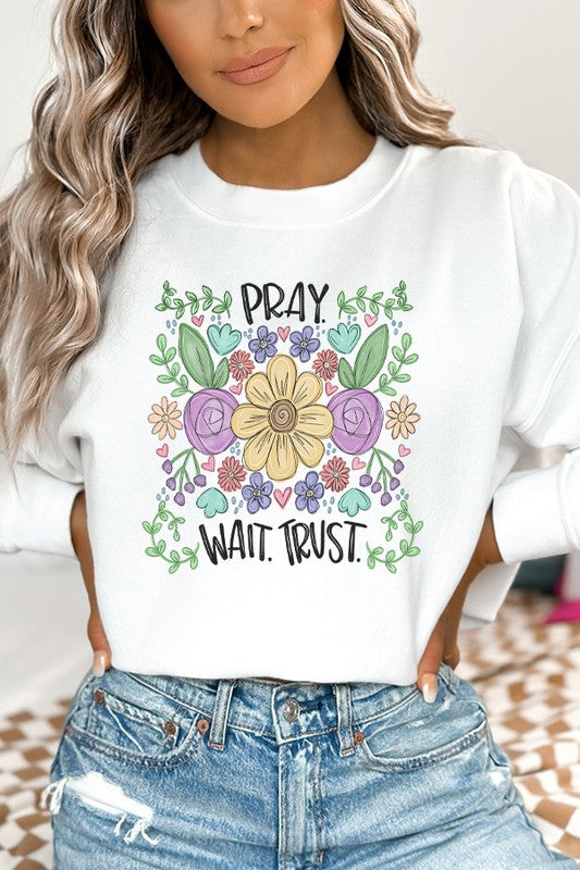 Pray Wait Trust Religious Floral Sweatshirt