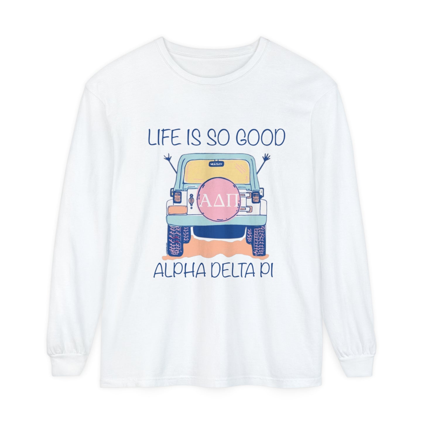 A D PI LIFE IS GOOD Long Sleeve T-Shirt